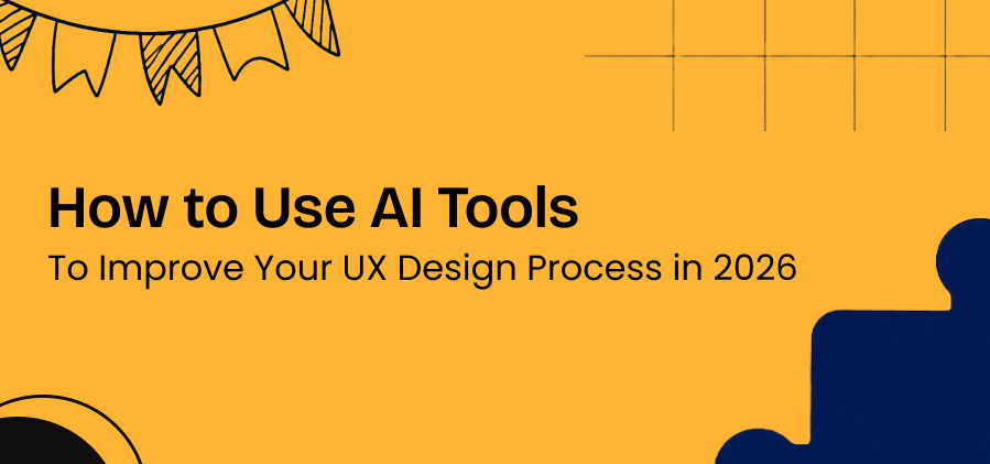 How to Use AI Tools to Improve Your UX Design Process in 2026