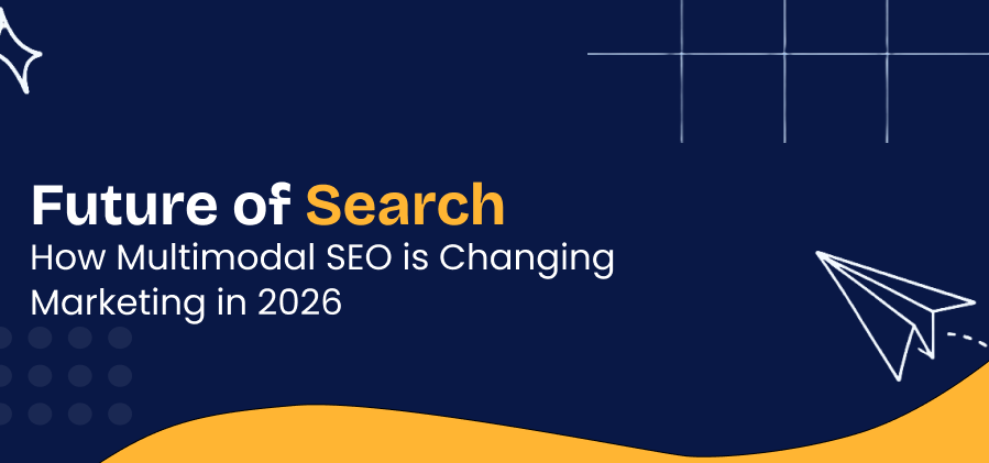 Future of Search: How Multimodal SEO is Changing Marketing in 2026