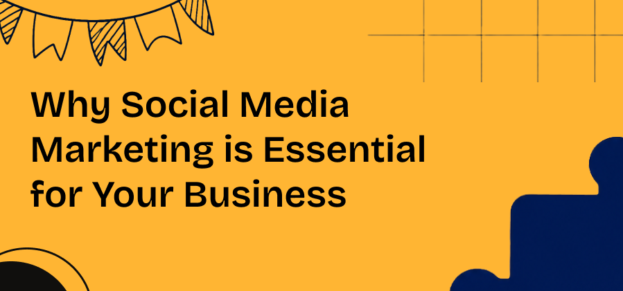 Why Social Media Marketing is Essential for Your Business