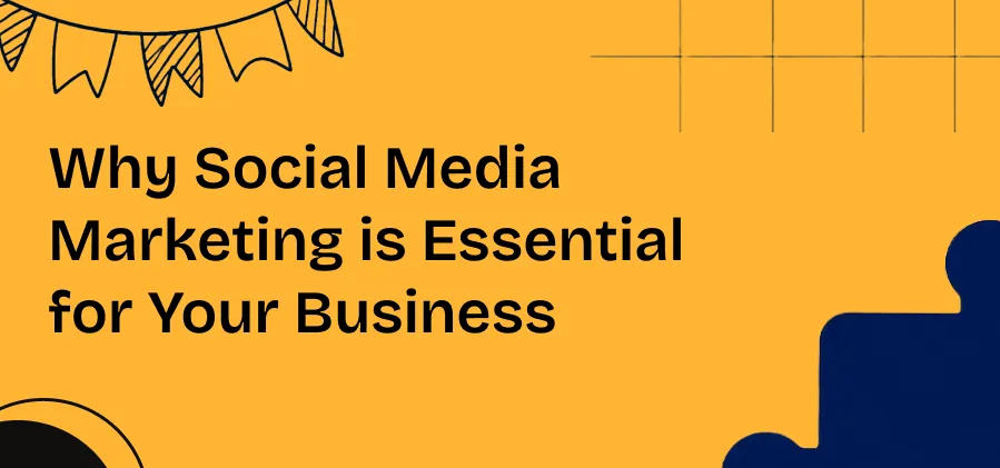 Why Social Media Marketing is Essential for Your Business