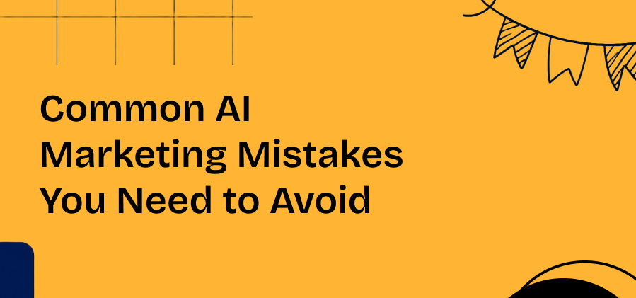 Common AI Marketing Mistakes Must Avoid in 2026