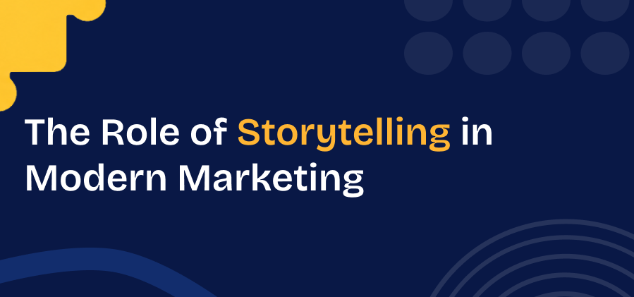 The Role of Storytelling in Modern Marketing